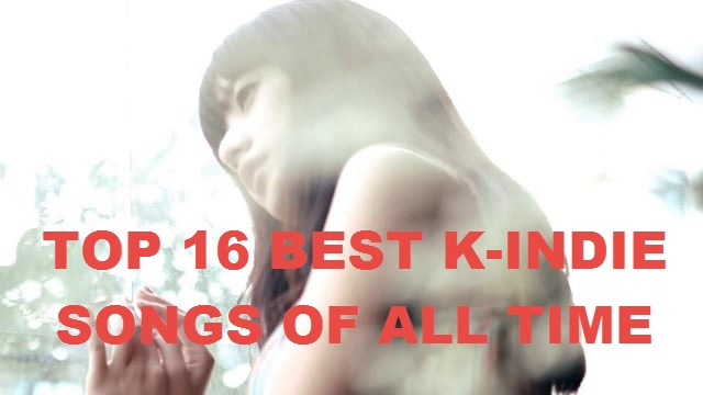 Top 16 Best K-Indie Songs of All Time