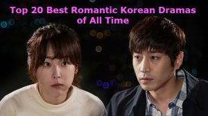 Top 20 Best Romantic Korean Dramas of All Time